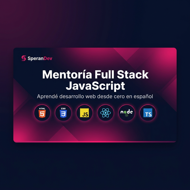 Mentoría Full Stack JavaScript desde Cero en Español | SperanDev
